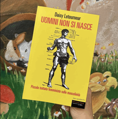 Uomini non si nasce. Piccolo trattato femminista sulle mascolinità.