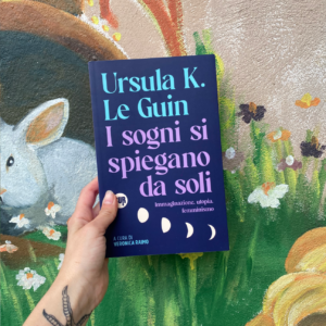I sogni si spiegano da soli. Immaginazione, utopia, femminismo