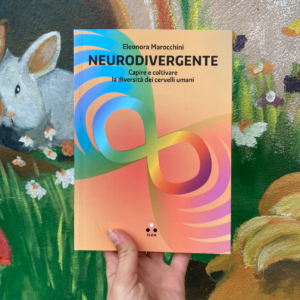 Neurodivergente. Capire e coltivare la diversità dei cervelli umani
