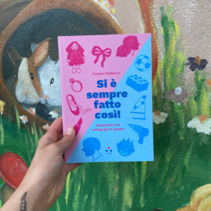 Si è sempre fatto così! Spunti per una pedagogia di genere