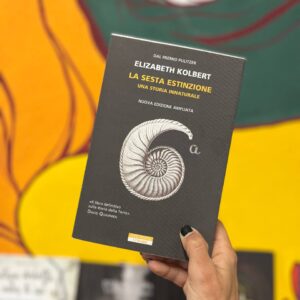 La sesta estinzione: una storia innaturale