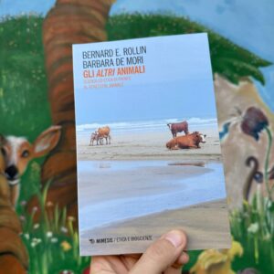 Gli altri animali. Scienza ed etica di fronte al benessere animale