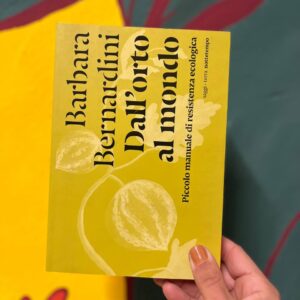 Dall'orto al mondo. Piccolo manuale di resistenza ecologica