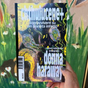 Chthulucene+ - sopravvivere su un pianeta infetto