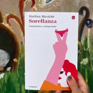Sorellanza - Femminismo e antispecismo