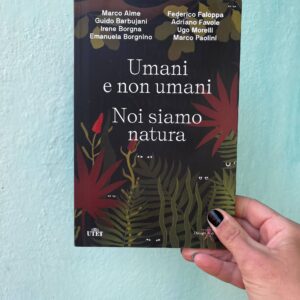 Umani e non umani Noi siamo natura